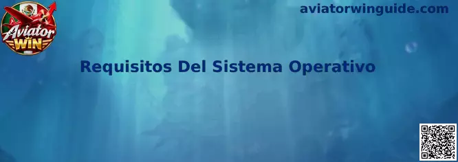 Guía visual de requisitos del sistema operativo para Aviator Win