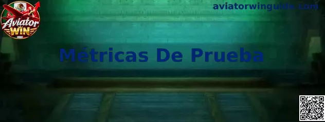 Panel ilustrativo de Métricas De Prueba para analizar datos de Aviator Win