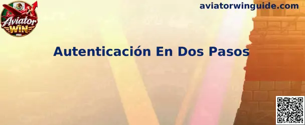 Guía visual para configurar la autenticación en dos pasos de Aviator Win