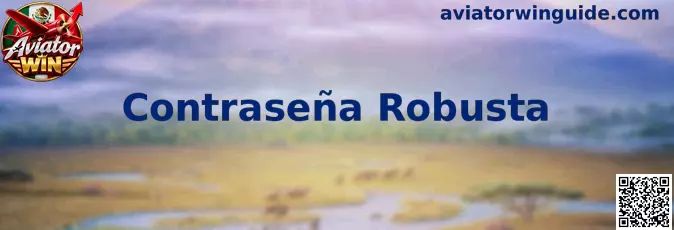 Guía de Aviator Win para crear y administrar una Contraseña Robusta