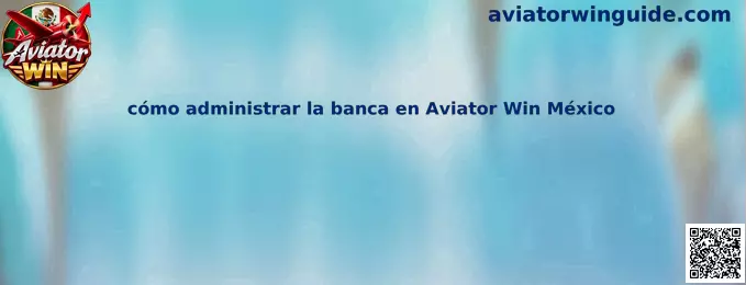 Guía visual sobre cómo administrar la banca en Aviator Win México mediante presupuesto, límites y control de apuestas