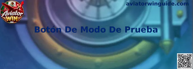 Referencia visual para localizar el Botón De Modo De Prueba de Aviator Win